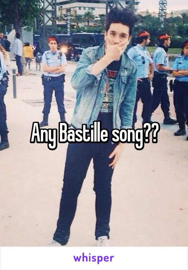 Any Bastille song☺️