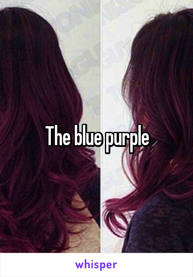 The blue purple