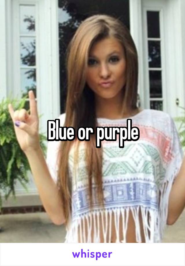 Blue or purple