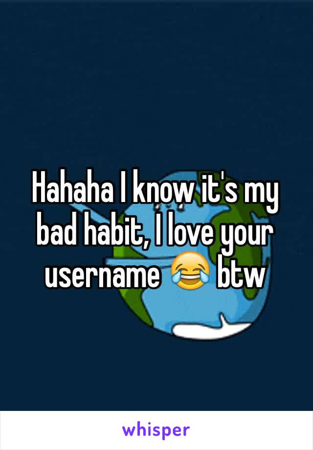 Hahaha I know it's my bad habit, I love your username 😂 btw