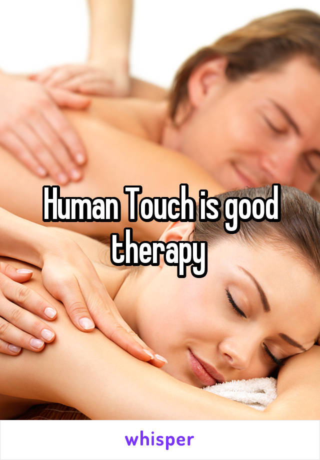 Human Touch is good therapy 