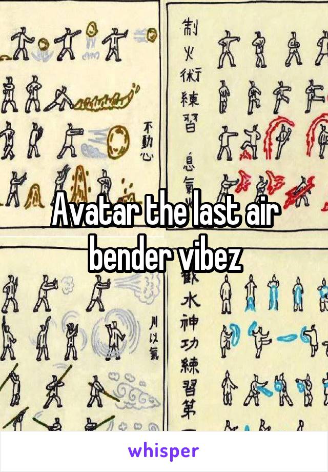Avatar the last air bender vibez