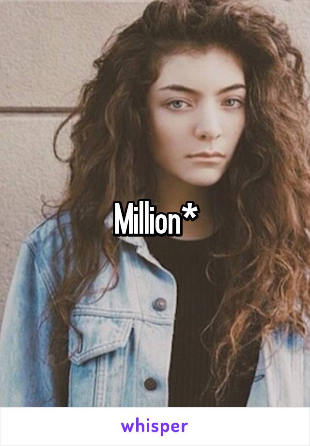 Million*