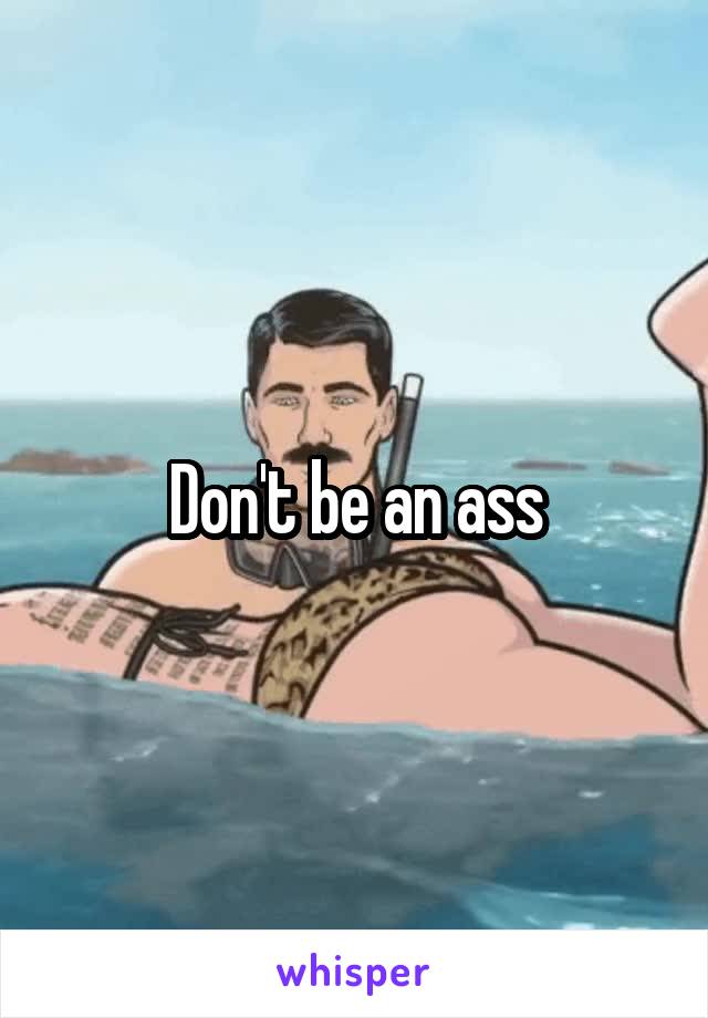 Don't be an ass