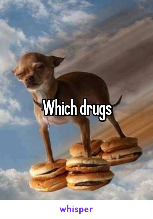 Which drugs