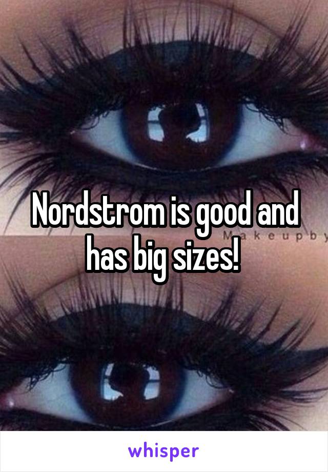 Nordstrom is good and has big sizes! 