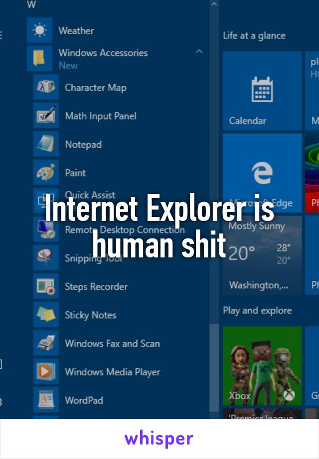 Internet Explorer is human shit