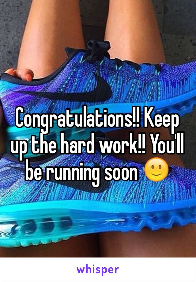 Congratulations!! Keep up the hard work!! You'll be running soon 🙂