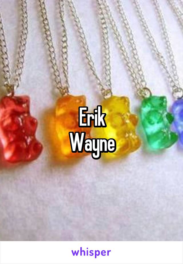 Erik
Wayne