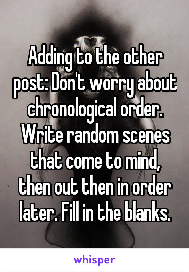 Adding to the other post: Don't worry about chronological order. Write random scenes that come to mind, then out then in order later. Fill in the blanks.