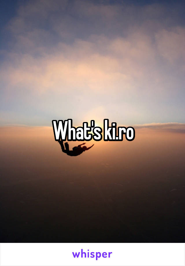 What's ki.ro