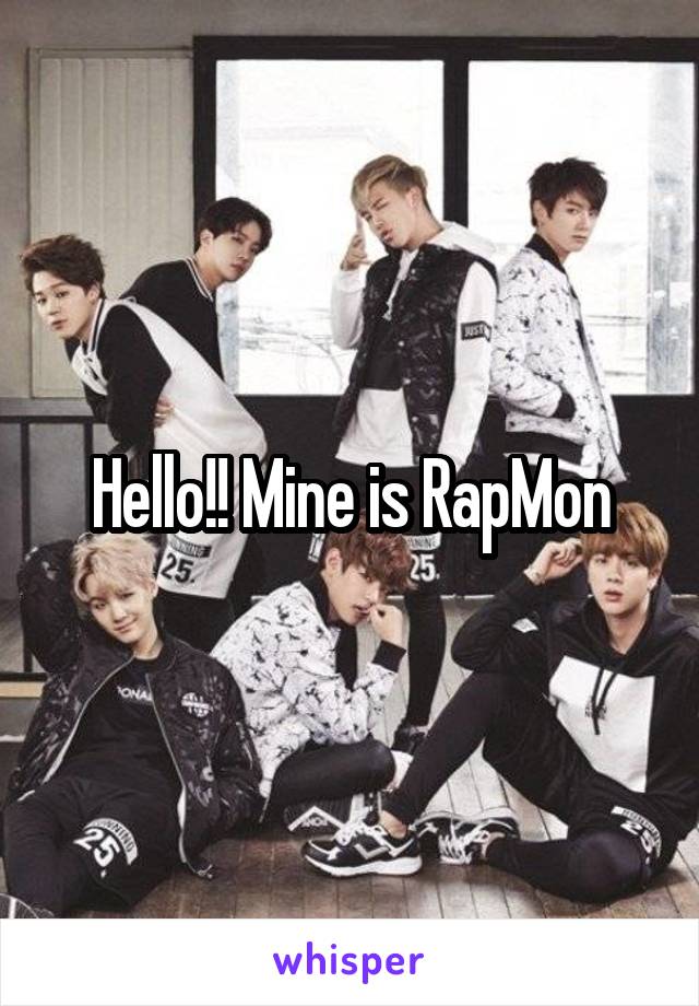 Hello!! Mine is RapMon