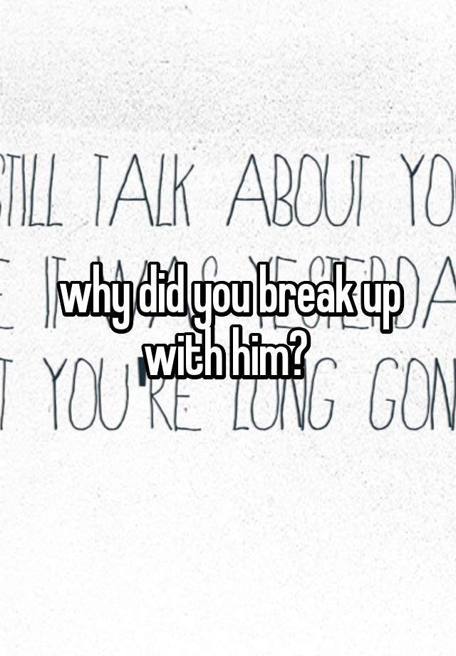 why-did-you-break-up-with-him