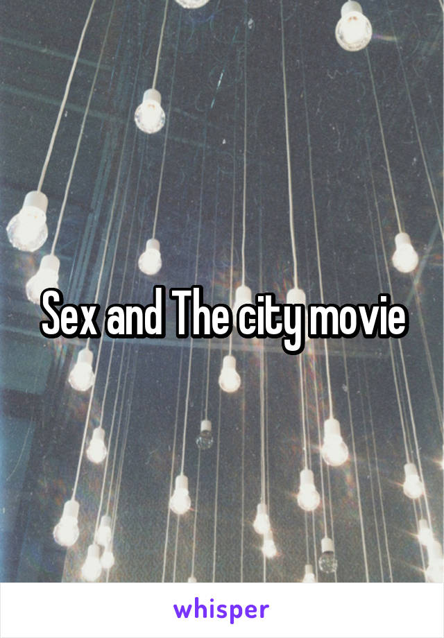 Sex and The city movie