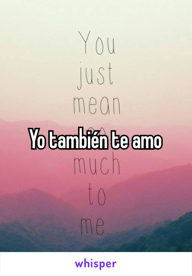 Yo también te amo