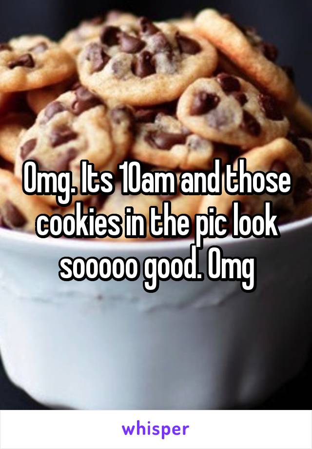 Omg. Its 10am and those cookies in the pic look sooooo good. Omg