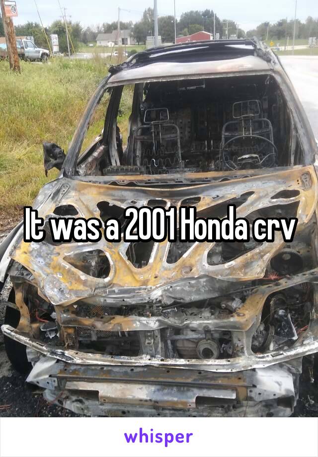 It was a 2001 Honda crv