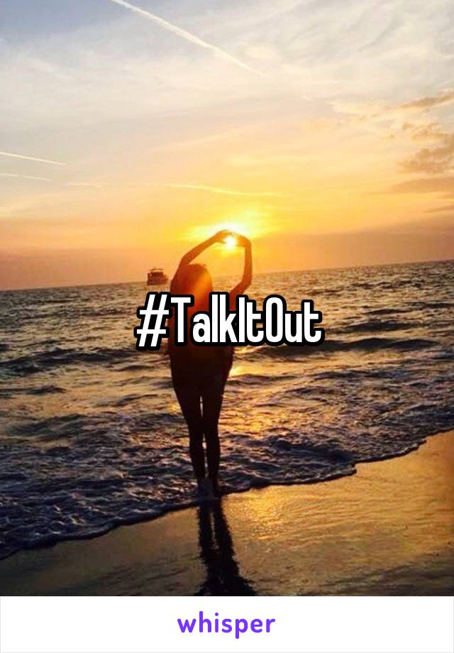 #TalkItOut