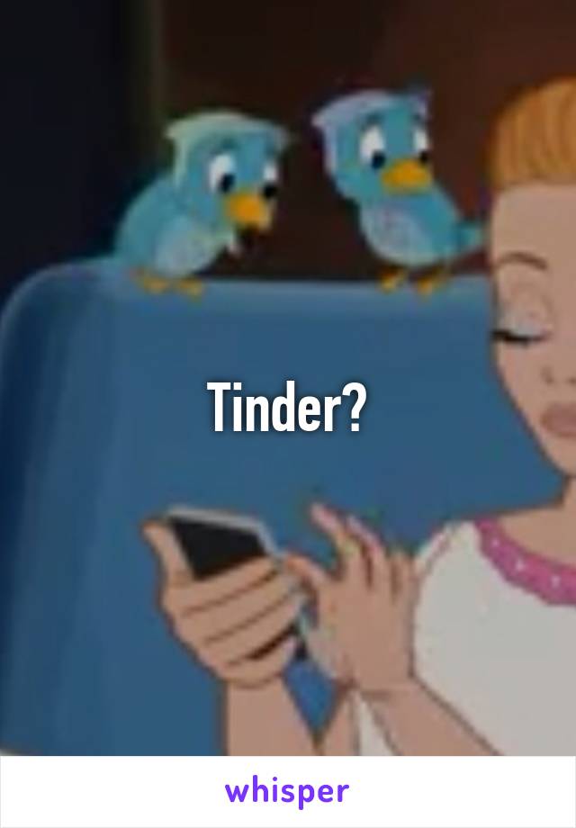 Tinder?