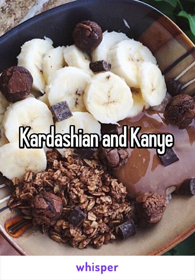 Kardashian and Kanye 