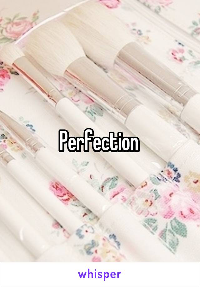 Perfection 