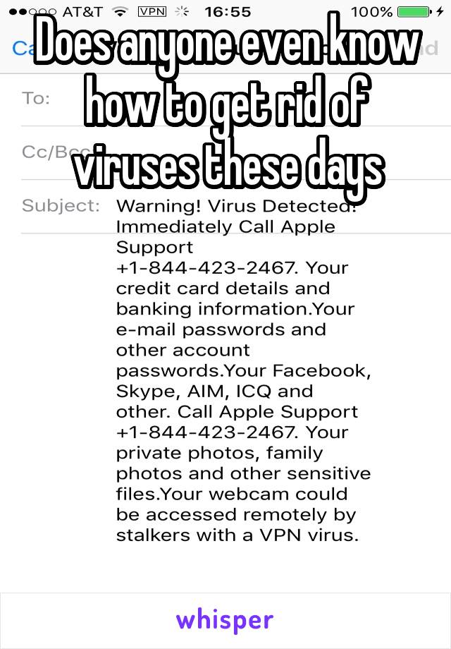 Does anyone even know how to get rid of viruses these days






