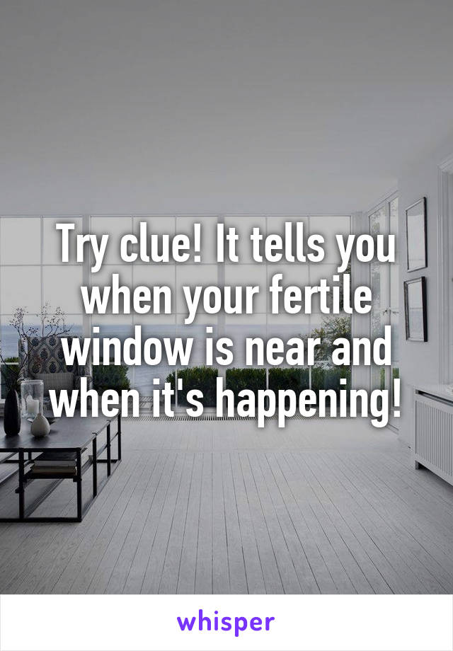 Try clue! It tells you when your fertile window is near and when it's happening!