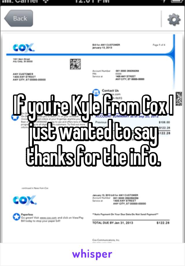 If you're Kyle from Cox I just wanted to say thanks for the info.