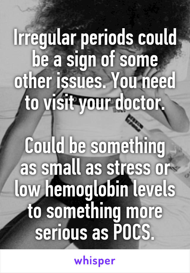 Irregular periods could be a sign of some other issues. You need to visit your doctor.

Could be something as small as stress or low hemoglobin levels to something more serious as POCS.