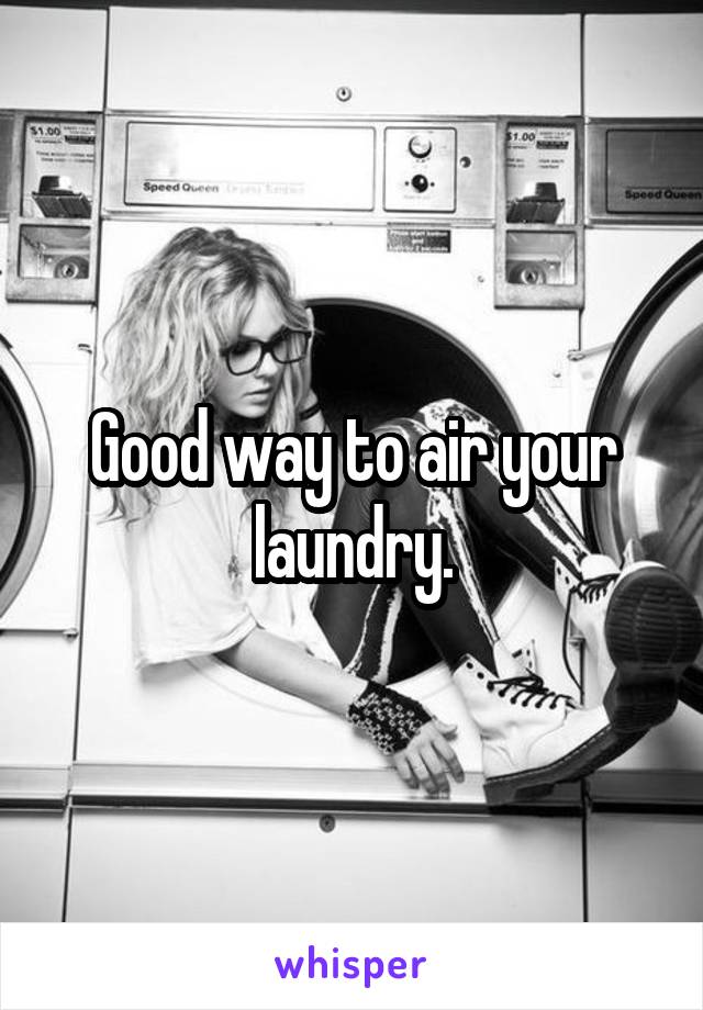 Good way to air your laundry.