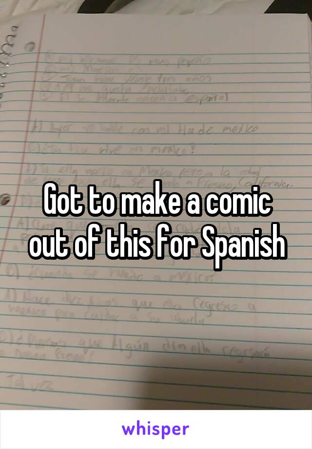 Got to make a comic out of this for Spanish