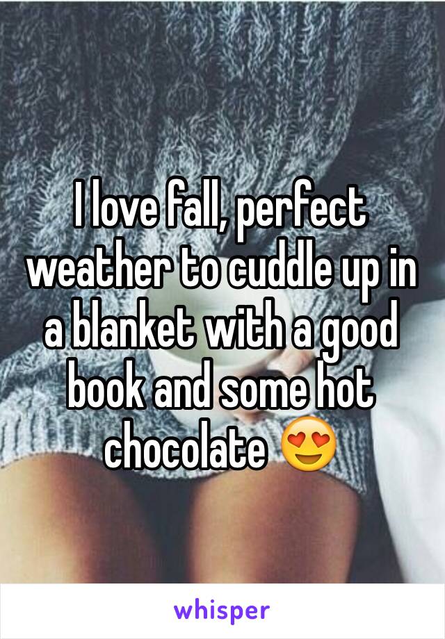 I love fall, perfect weather to cuddle up in a blanket with a good book and some hot chocolate 😍