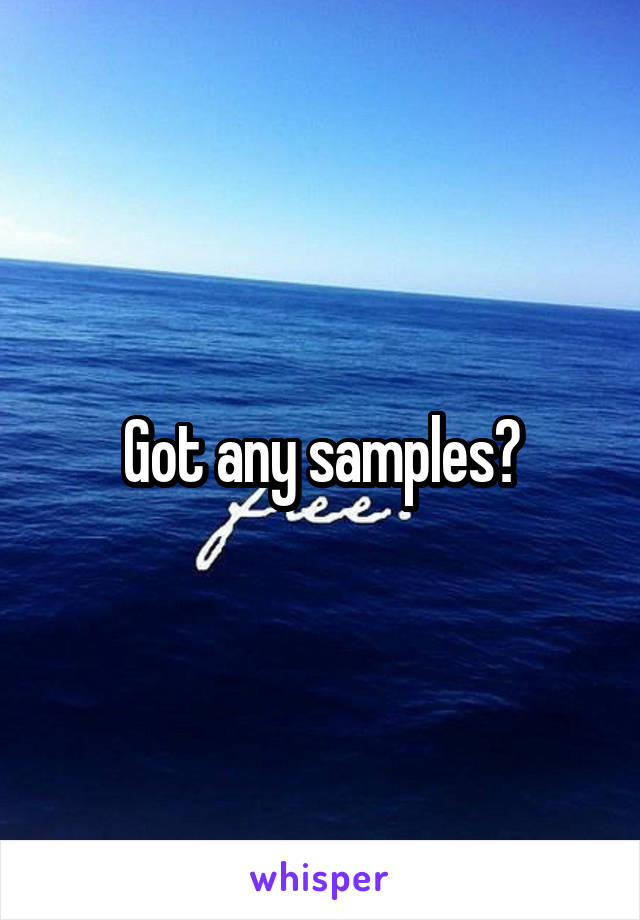 Got any samples?