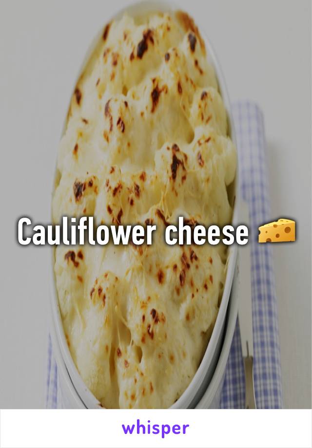 Cauliflower cheese 🧀 