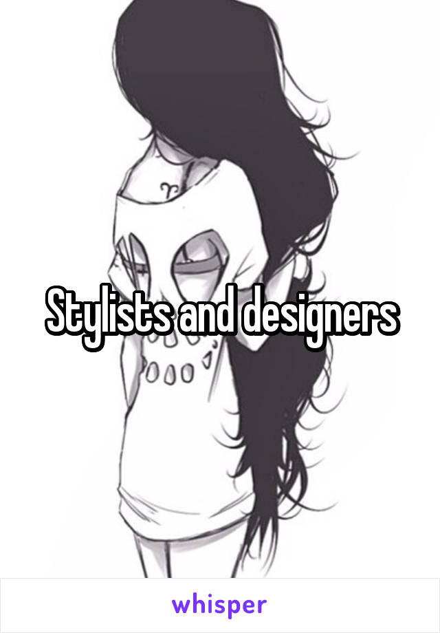 Stylists and designers