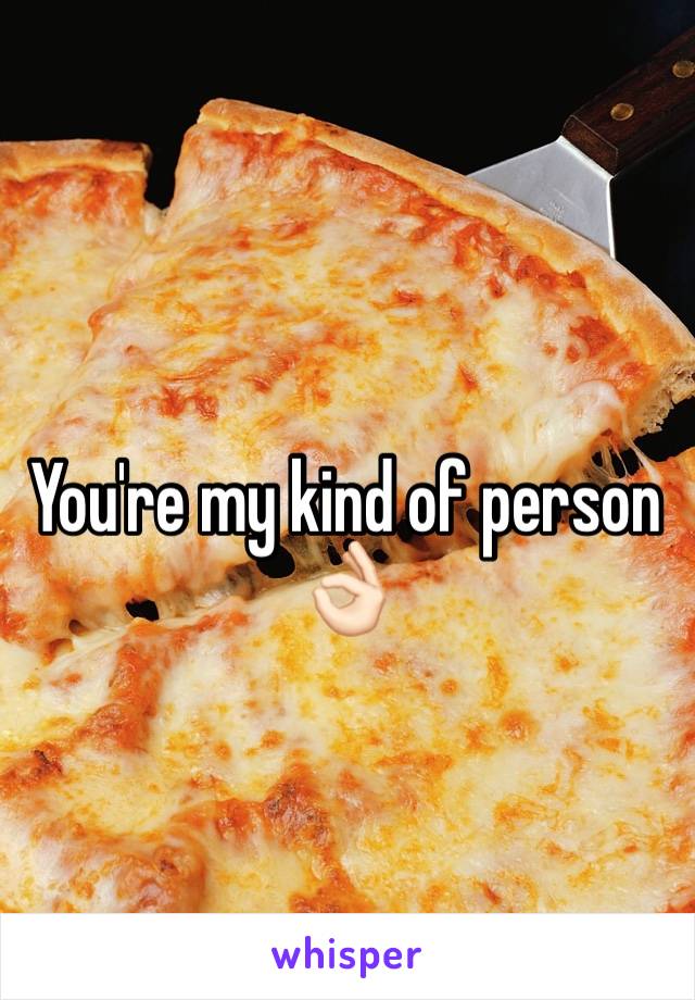 You're my kind of person 👌🏻