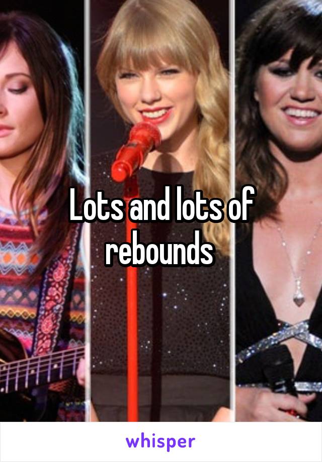 Lots and lots of rebounds 