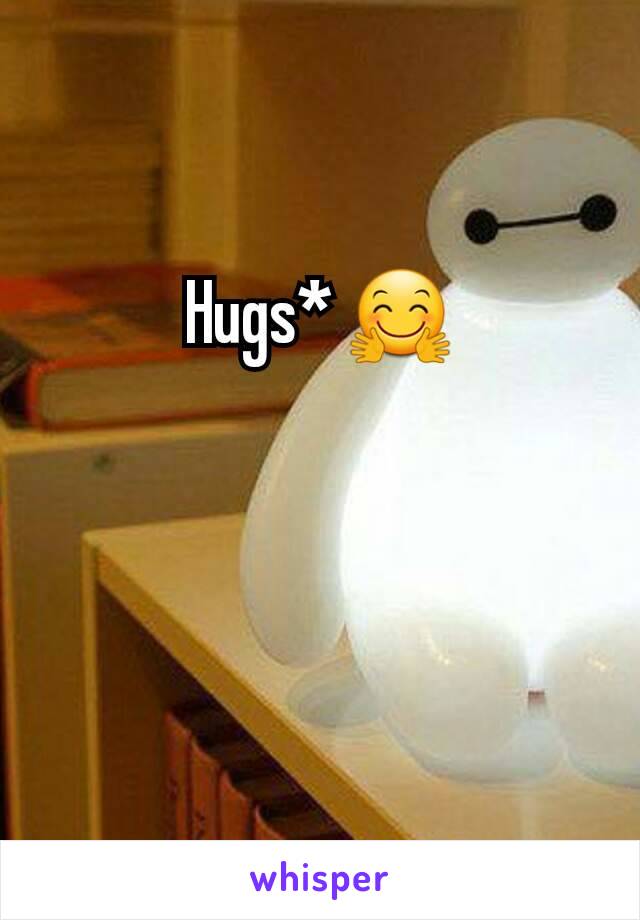 Hugs* 🤗