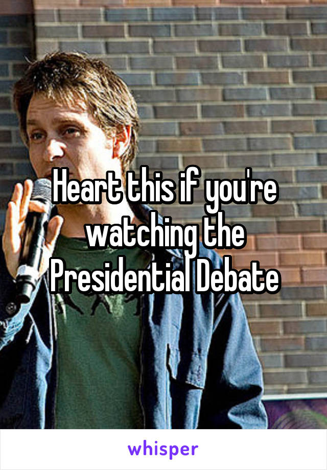 Heart this if you're watching the Presidential Debate