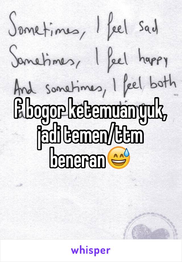 f bogor ketemuan yuk, jadi temen/ttm beneran😅