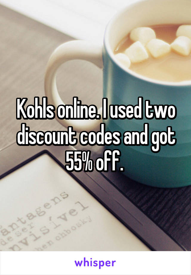 Kohls online. I used two discount codes and got 55% off. 