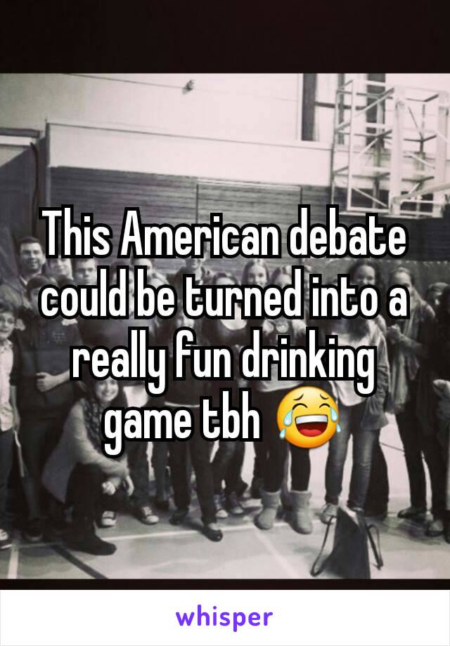 This American debate could be turned into a really fun drinking game tbh 😂