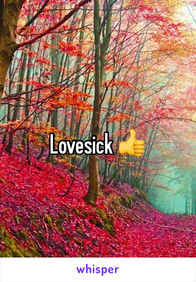 Lovesick 👍