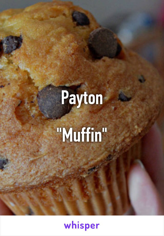 Payton

"Muffin"