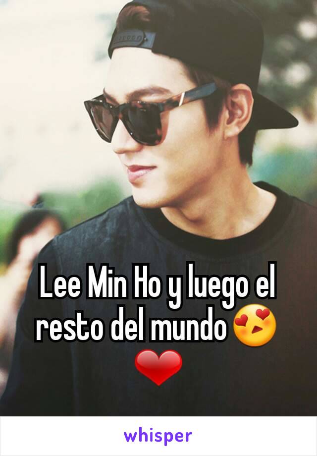 Lee Min Ho y luego el resto del mundo😍❤