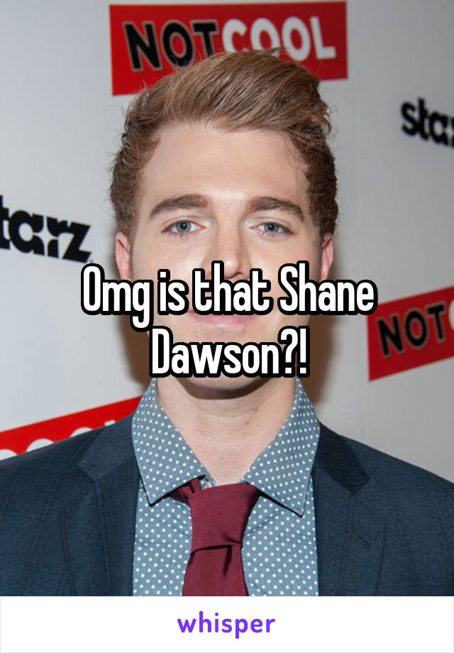 Omg is that Shane Dawson?!