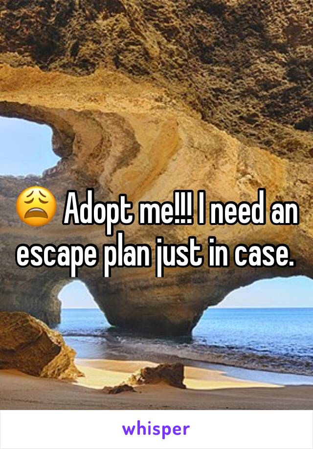 😩 Adopt me!!! I need an escape plan just in case. 