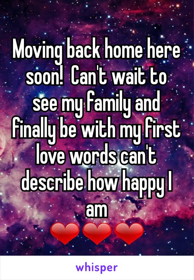 Moving back home here soon!  Can't wait to see my family and finally be with my first love words can't describe how happy I am
❤❤❤