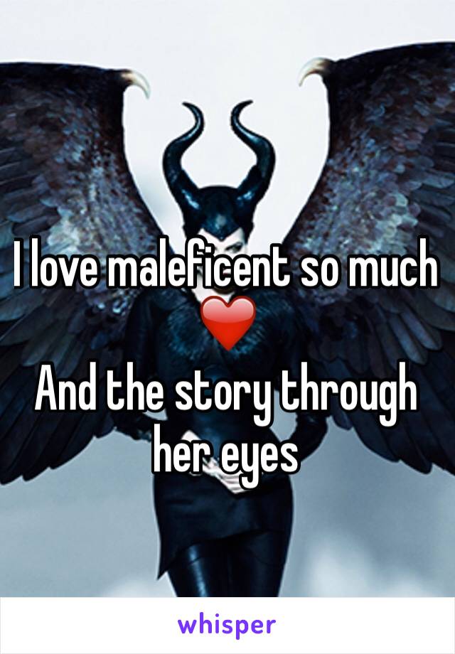 I love maleficent so much ❤️
And the story through her eyes