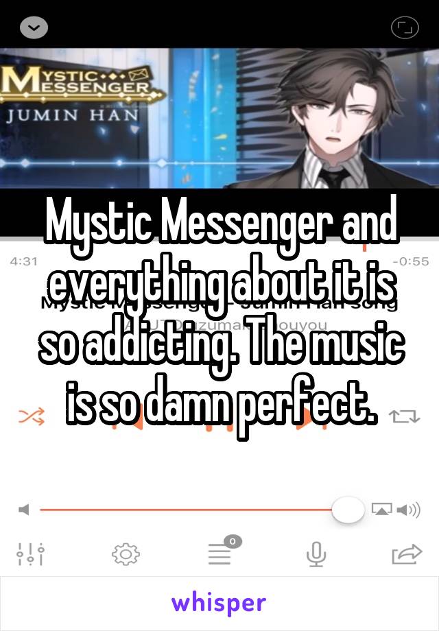 Mystic Messenger and everything about it is so addicting. The music is so damn perfect.